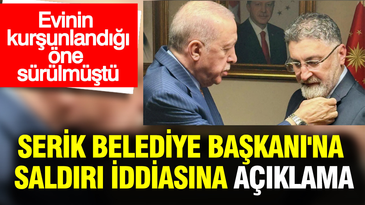 Serik Belediye Başkanı'nın evine ateş açıldığı iddia edilmişti: Başsavcılık: Gerçeği yansıtmıyor