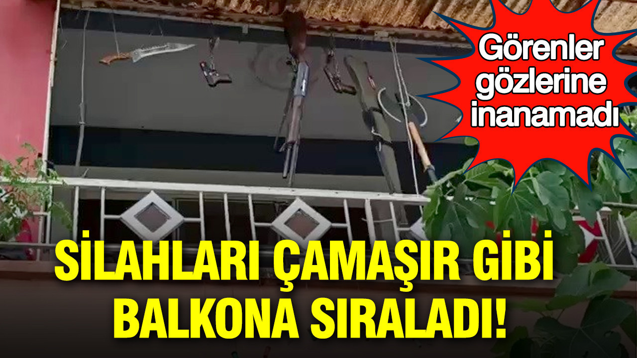 Silahları çamaşır gibi balkona sıraladı: Görenler gözlerine inanamadı: Hatay’da mahalleliyi korkutan sergi