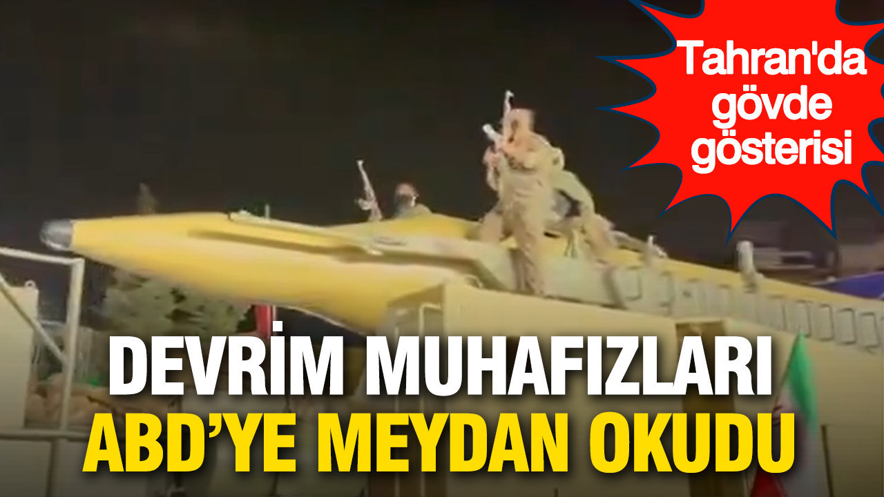 Tahran'da gövde gösterisi: Devrim Muhafızları ABD'ye meydan okudu