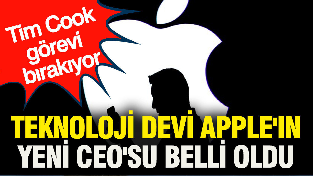 Teknoloji devi Apple'ın yeni CEO'su belli oldu: Tim Cook görevi bırakıyor