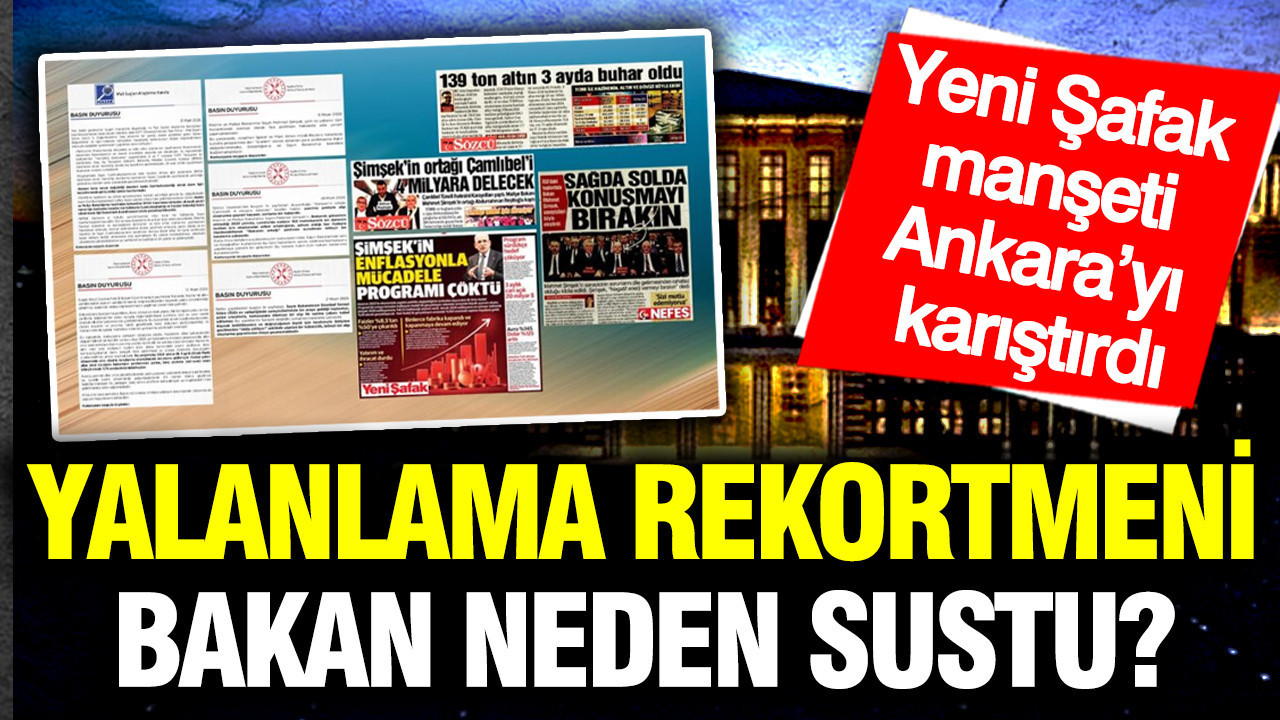Yalanlama rekortmeni Bakan neden sustu? Yeni Şafak manşeti Ankara’yı karıştırdı