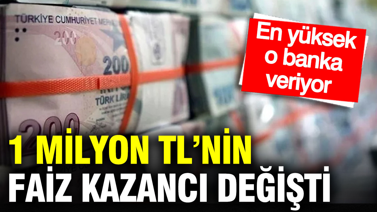 1 milyon TL’nin faiz kazancı değişti: En yüksek o banka veriyor