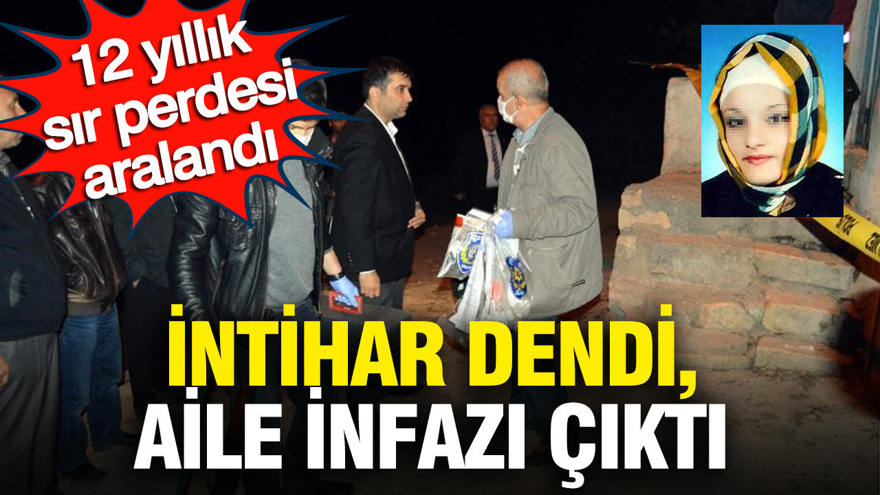 12 yıllık sır perdesi aralandı: İntihar değil, aile infazı