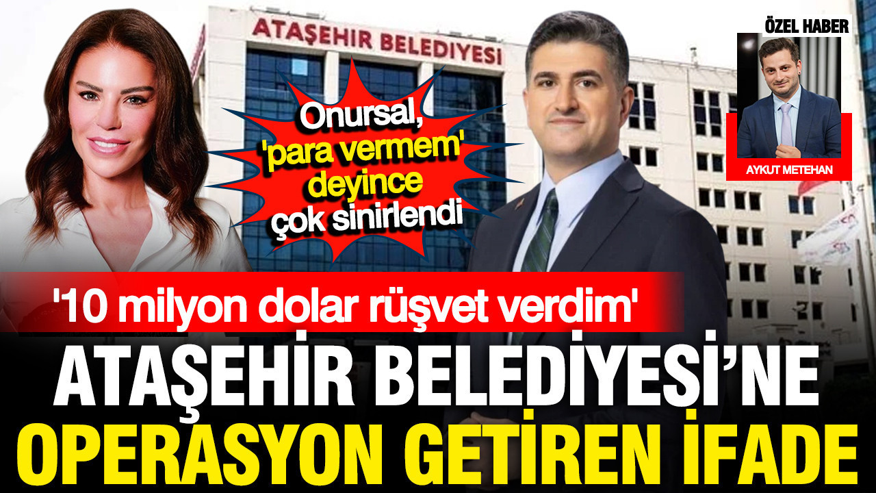 Ataşehir Belediyesi'ne operasyonu getiren ifade: 10 milyon dolarlık rüşvet iddiası