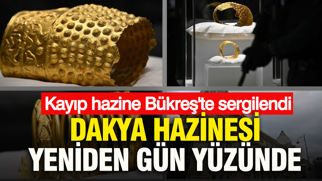 Dakya hazinesi yeniden gün yüzünde: Kayıp hazine Bükreş'te sergilendi
