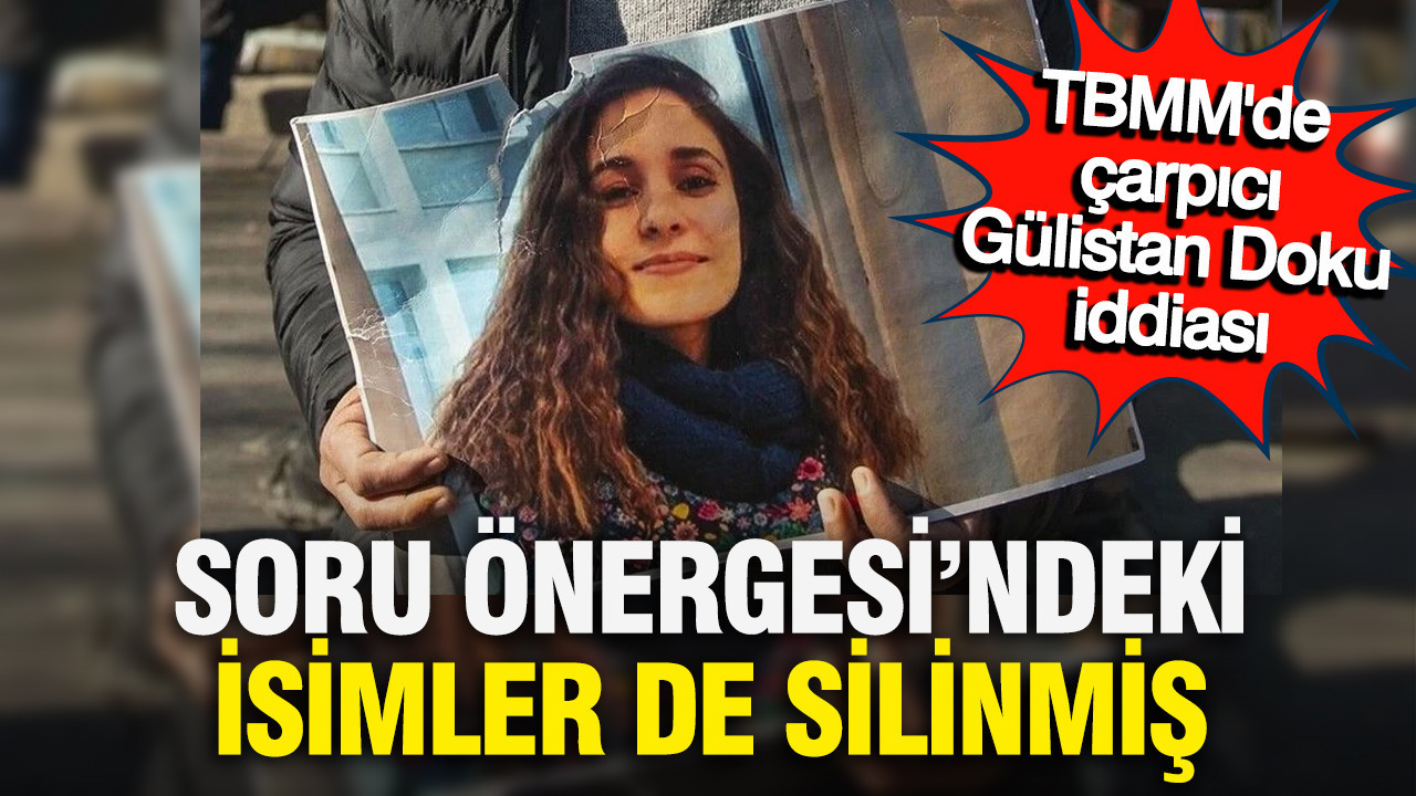 Gülistan Doku soru önergesindeki isimler de silinmiş