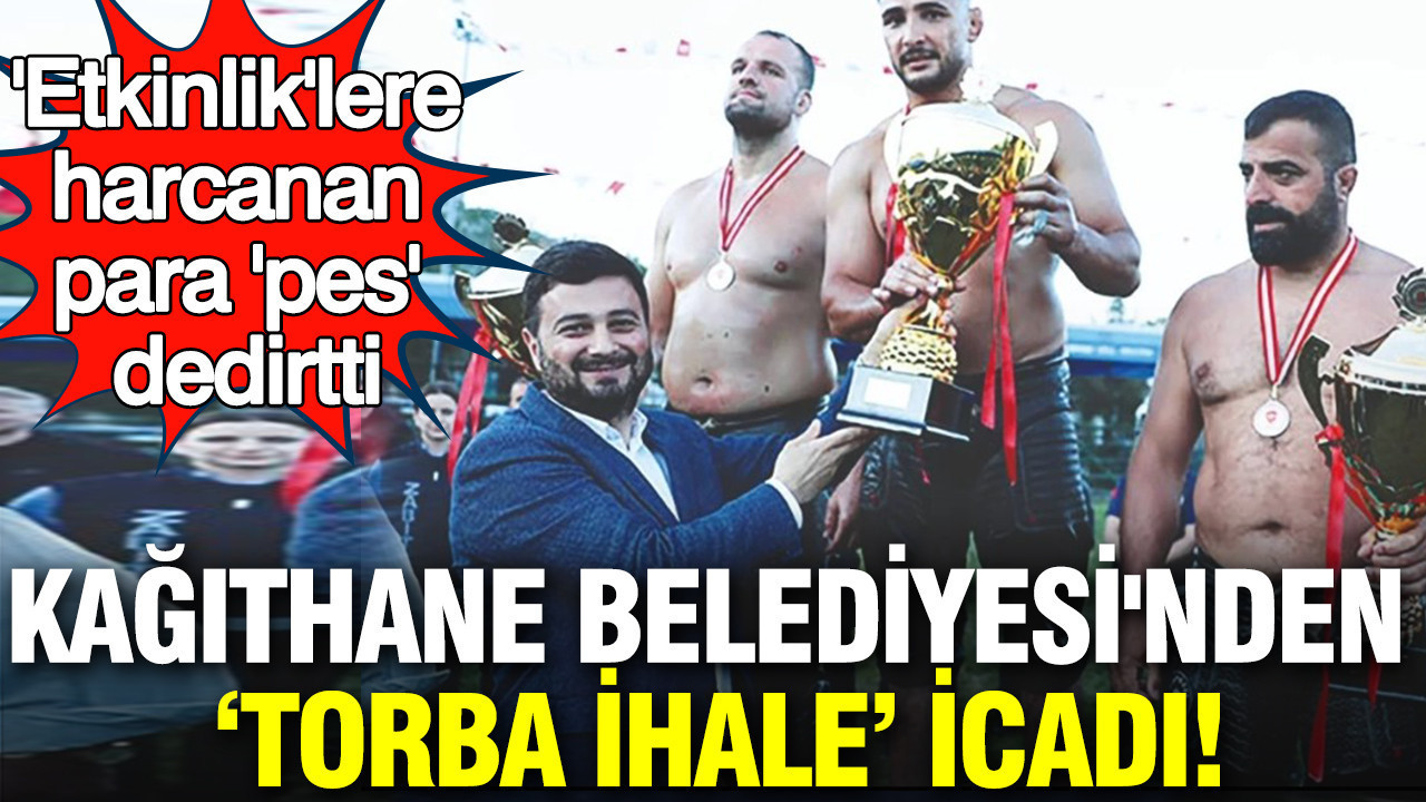 Kağıthane Belediyesi'nden ‘Torba ihale’ icadı: Etkinliklere harcanan para 'pes' dedirtti