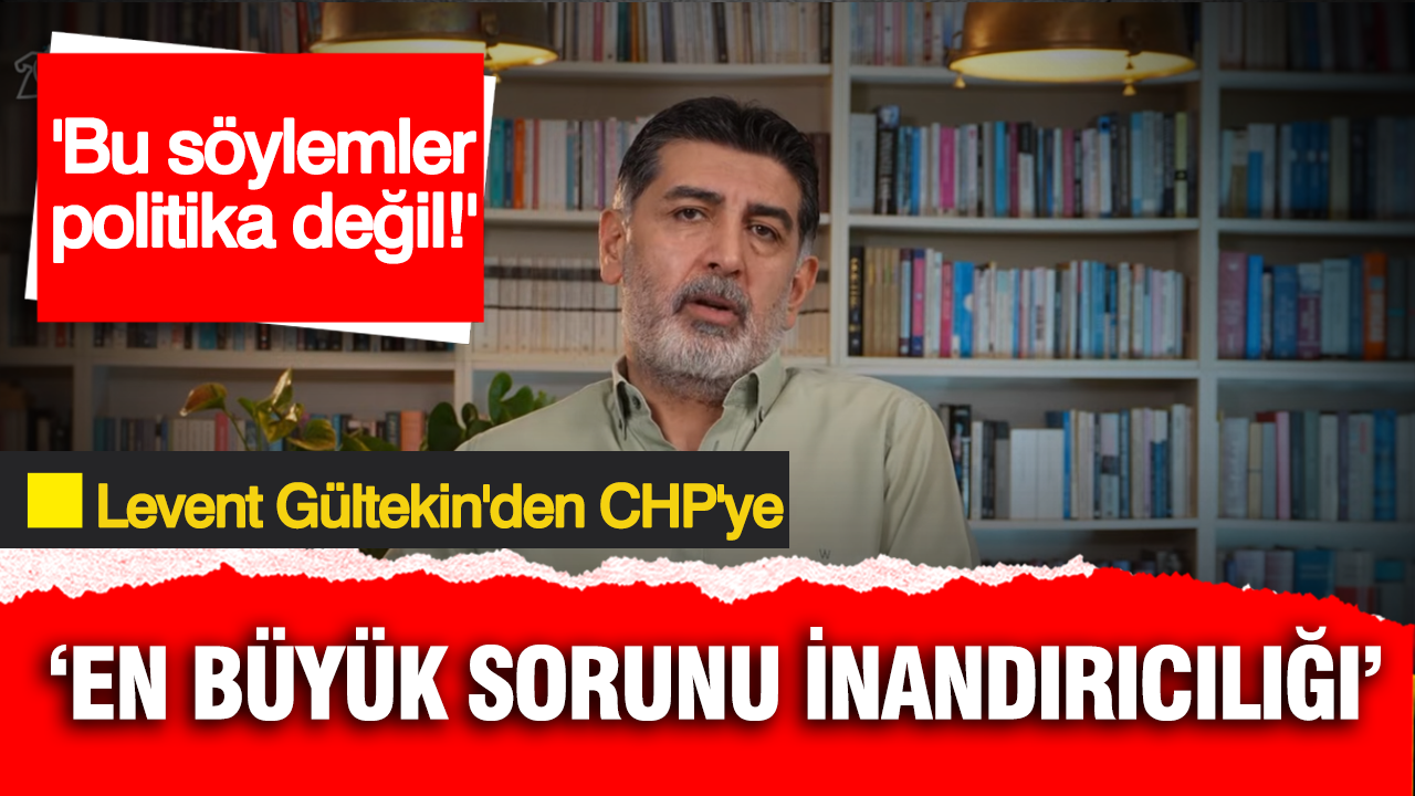 Levent Gültekin'den CHP' ye ekonomi eleştirisi: ‘Bu söylemler politika değil popülizm