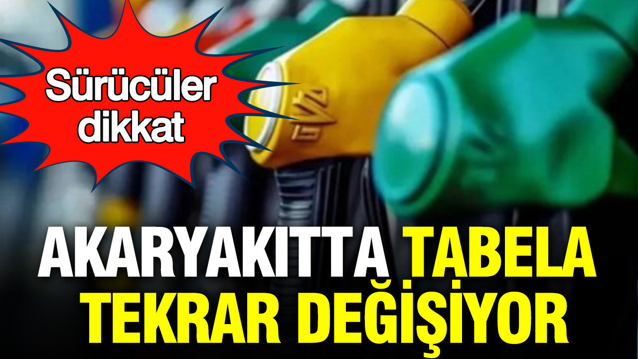 Motorinli araç kullananlar dikkat: Akaryakıtta tabela tekrar değişiyor