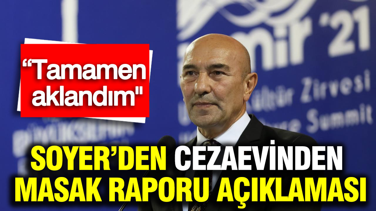 Tunç Soyer’den cezaevinden MASAK Raporu açıklaması: “Tamamen aklandım"