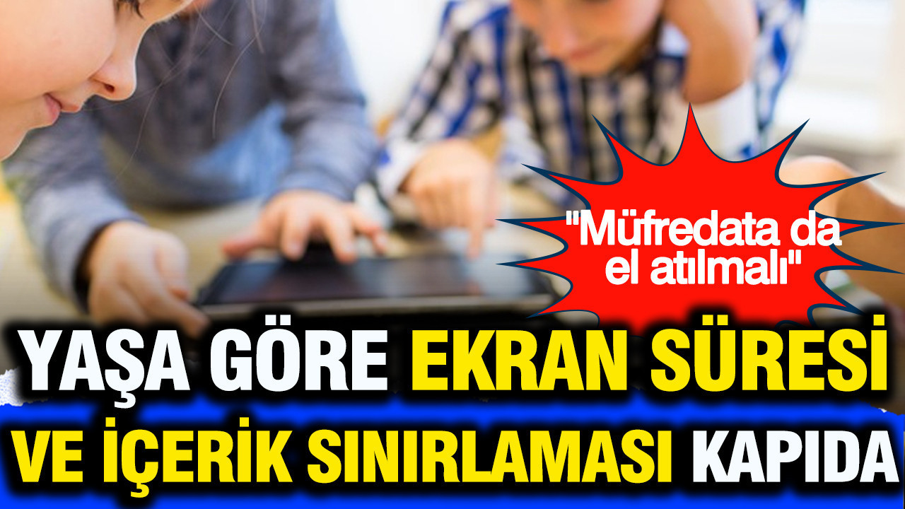 Yaşa göre ekran süresi ve içerik sınırlaması kapıda: Müfredata da el atılmalı