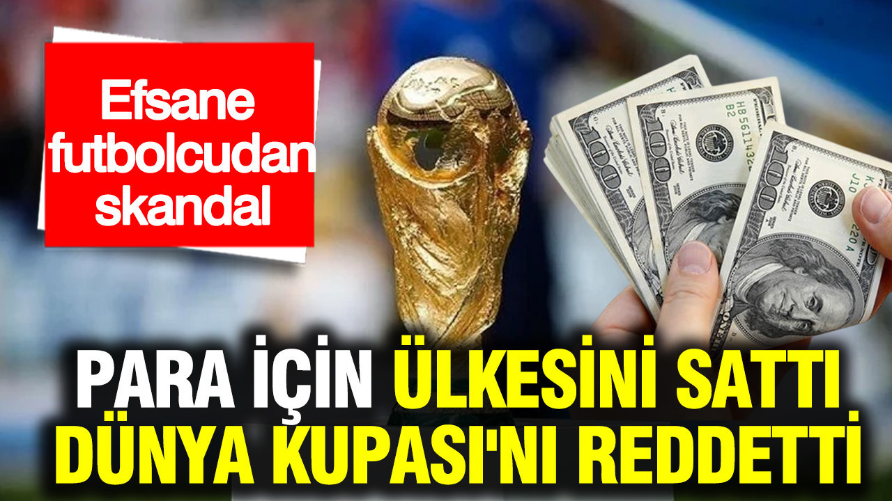 Yıldız futbolcu skandalı: Para için ülkesini sattı, Dünya Kupası'nı reddetti