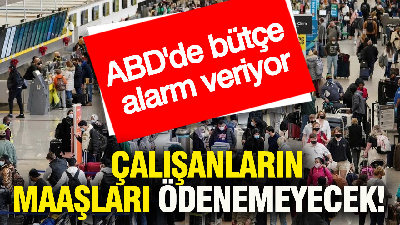 ABD'de bütçe alarm veriyor: Çalışanların maaşları ödenemeyecek