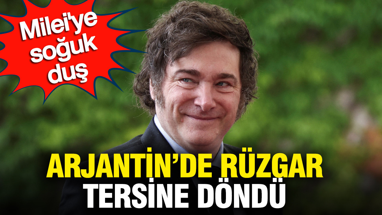Arjantin’de rüzgar tersine döndü: Milei’ye soğuk duş