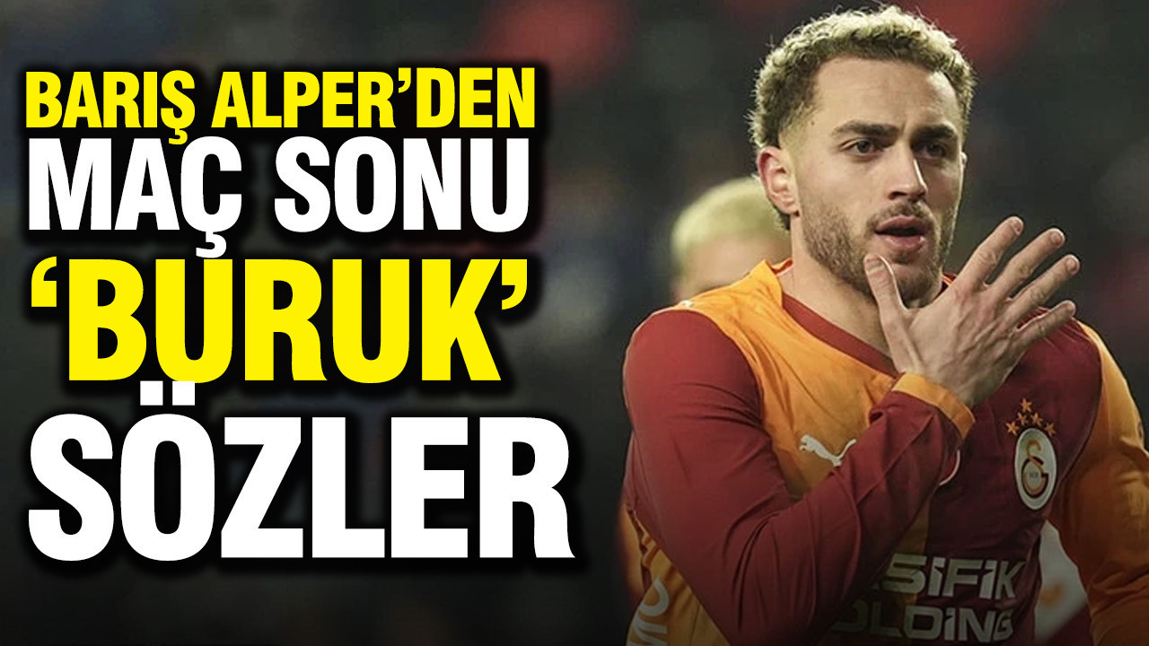 Barış Alper Yılmaz’dan maç sonu buruk sözler
