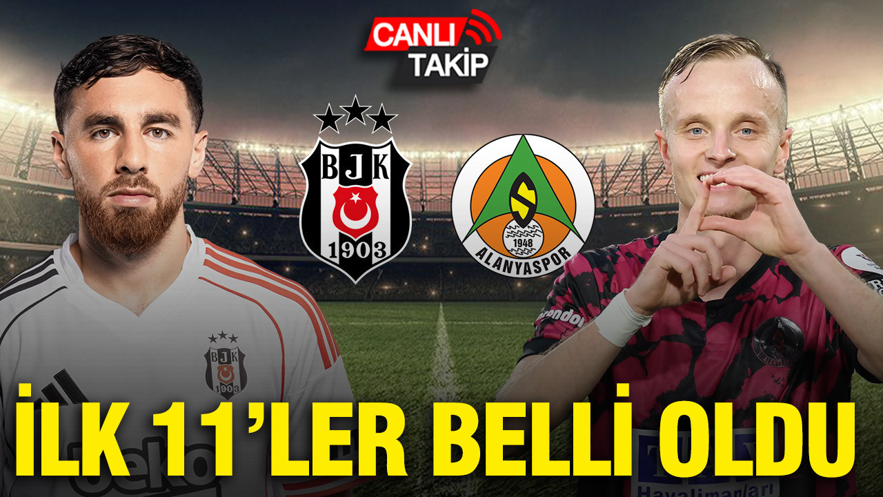 Beşiktaş-Alanyaspor maçının ilk 11’leri belli oldu