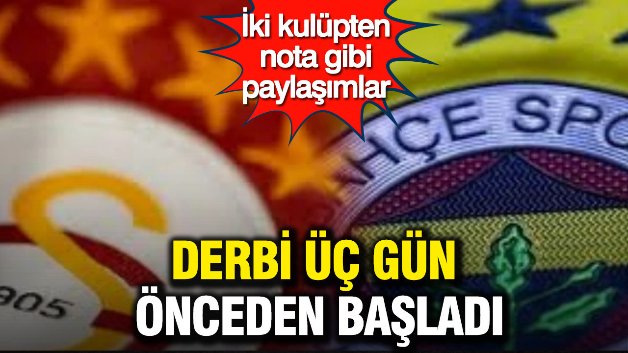 Derbi üç gün önceden başladı: İki kulüpten nota gibi paylaşımlar