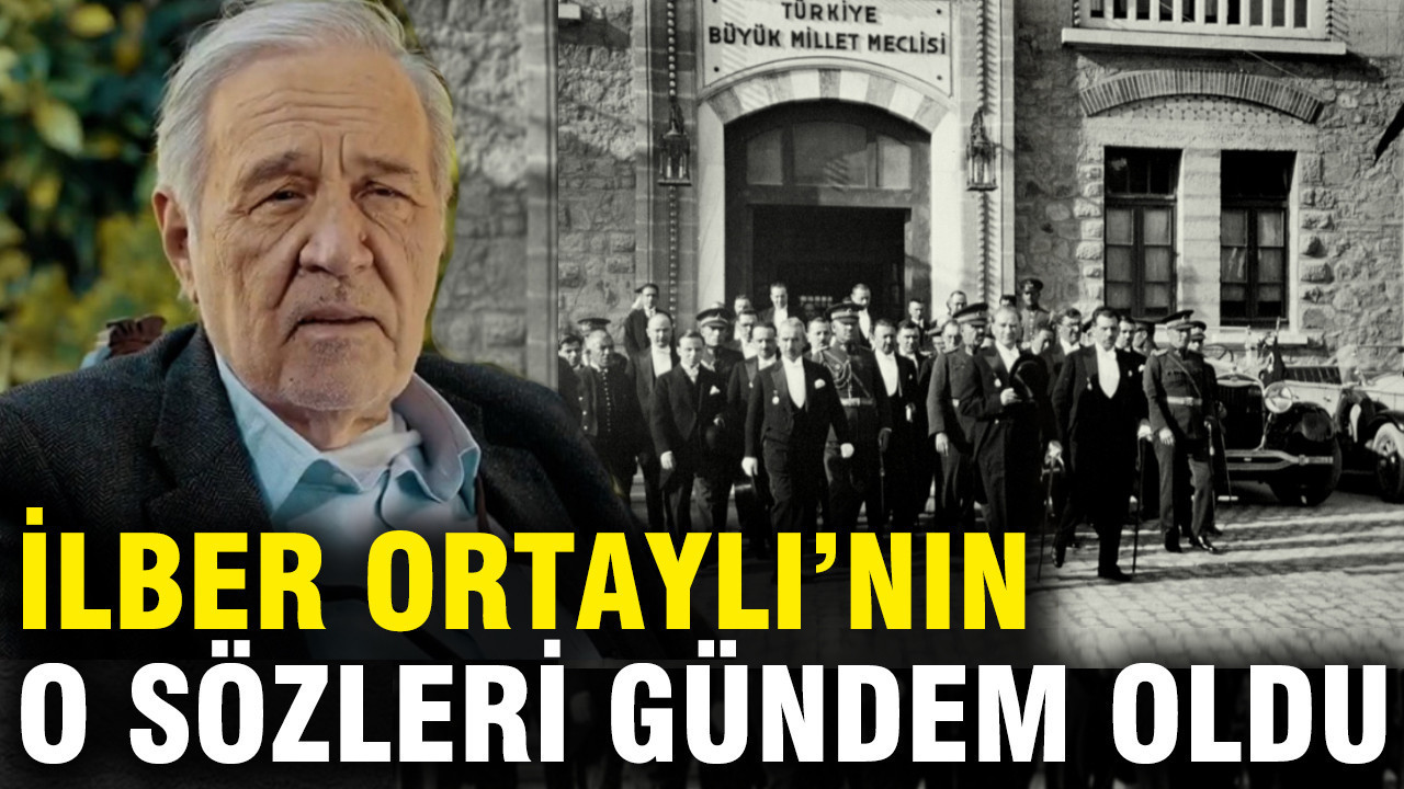 İlber Ortaylı’nın o sözleri gündem oldu