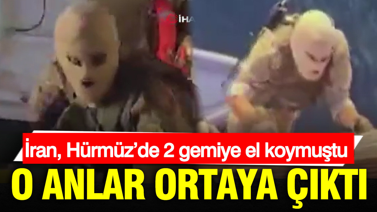 İran, Hürmüz’de 2 gemiye el koymuştu: O anlar ortaya çıktı