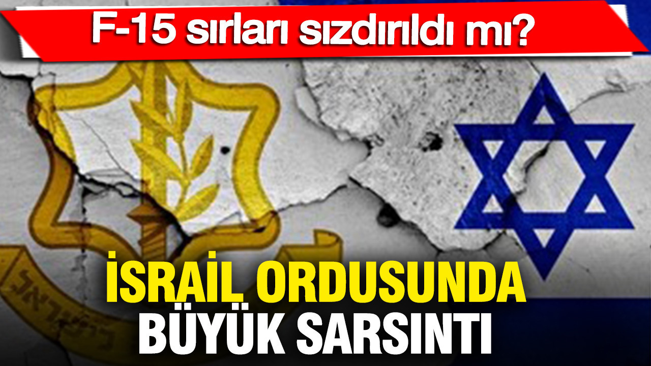 İsrail ordusunda büyük sarsıntı: F-15 sırları sızdırıldı mı?