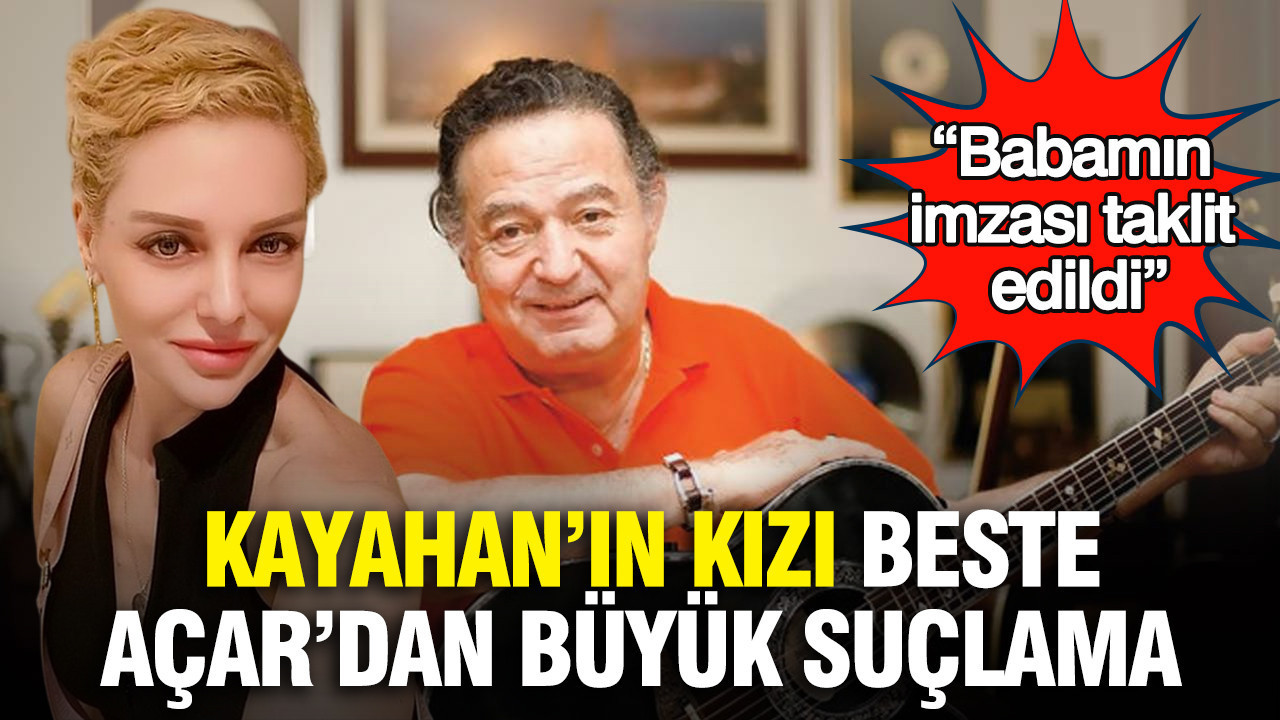 Kayahan’ın kızı Beste Açar’dan büyük suçlama: “Babamın imzası taklit edildi”