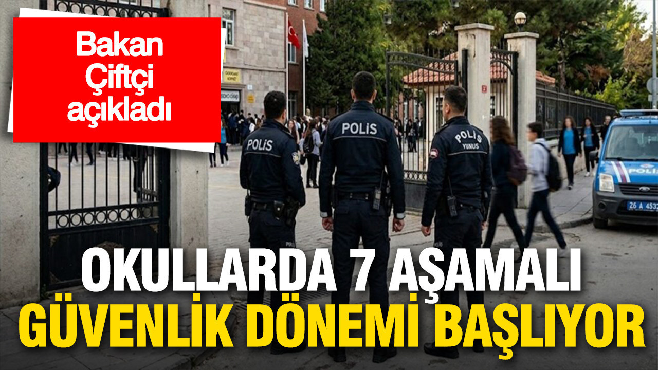 Okullarda 7 aşamalı güvenlik dönemi başlıyor