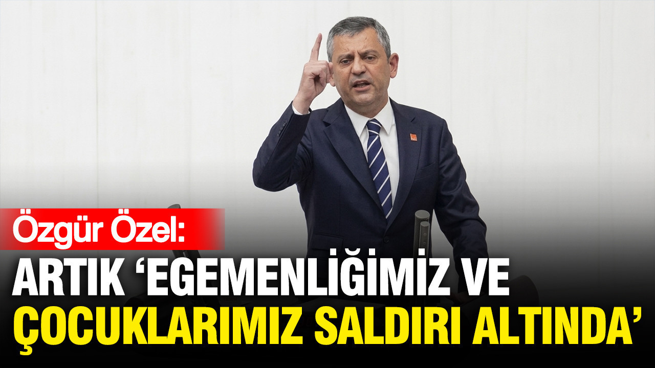 Özgür Özel: Egemenliğimiz tehdit altında