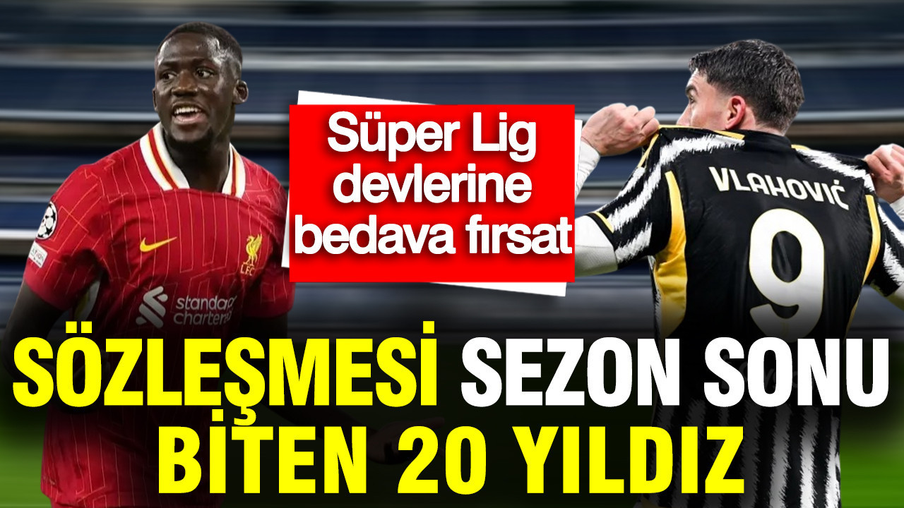 Sözleşmesi sezon sonu biten 20 yıldız futbolcu: Süper Lig devlerine müjde