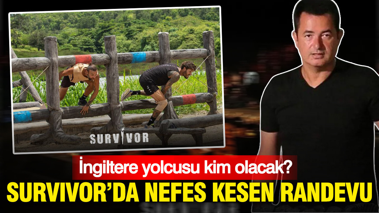 Survivor’da nefes kesen randevu: İngiltere yolcusu kim olacak?