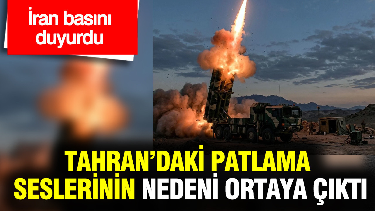 Tahran’daki patlama seslerinin nedeni ortaya çıktı