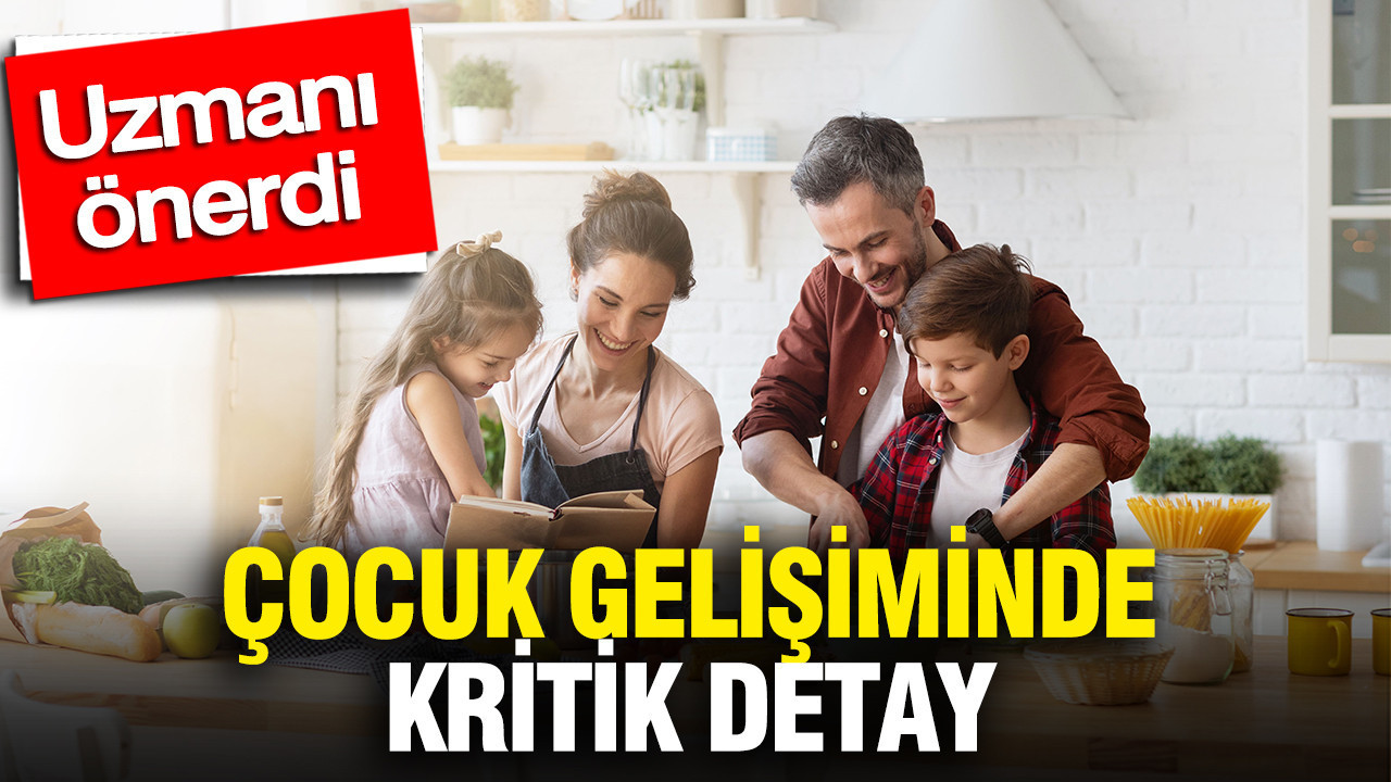 Uzmanı önerdi: Çocuk gelişiminde kritik detay