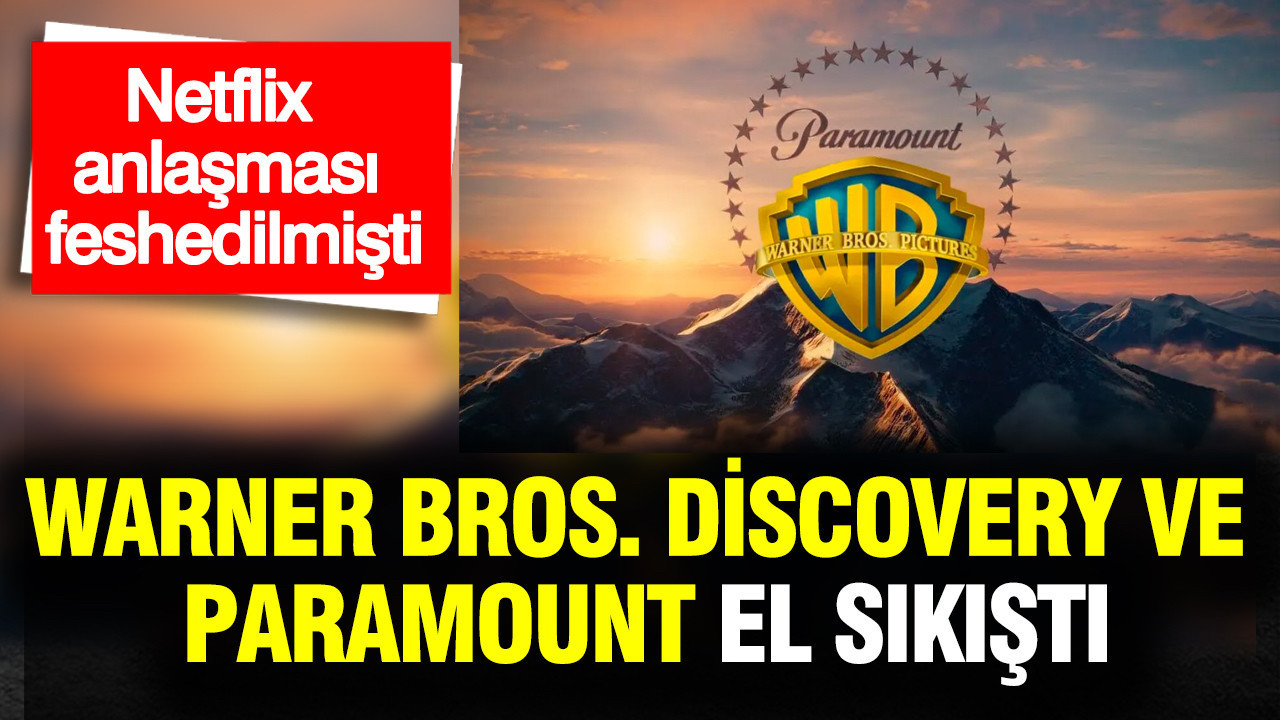 Warner Bros. Discovery ve Paramount el sıkıştı
