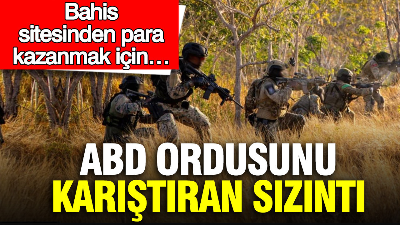 ABD ordusunu karıştıran sızıntı: Bahis sitesinden para kazanmak için…