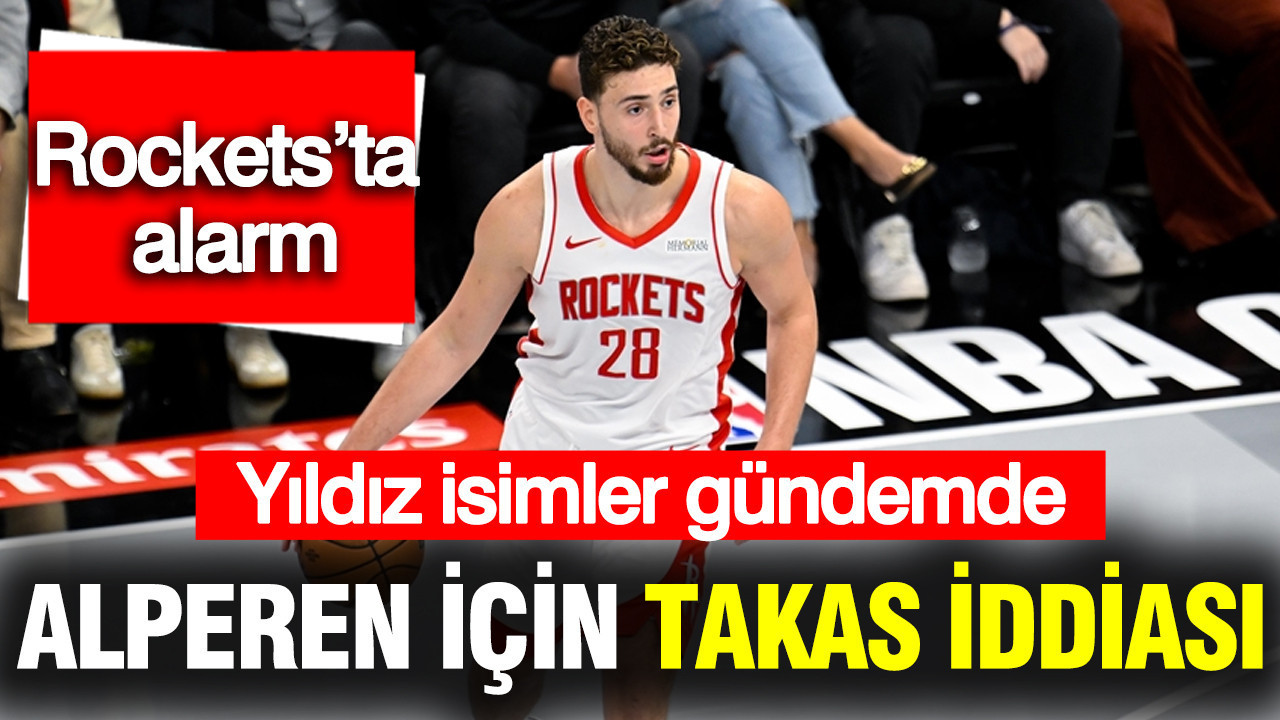Alperen Şengün İçin dev takas iddiası: Yıldız isimler gündemde... Houston Rockets’ta alarm