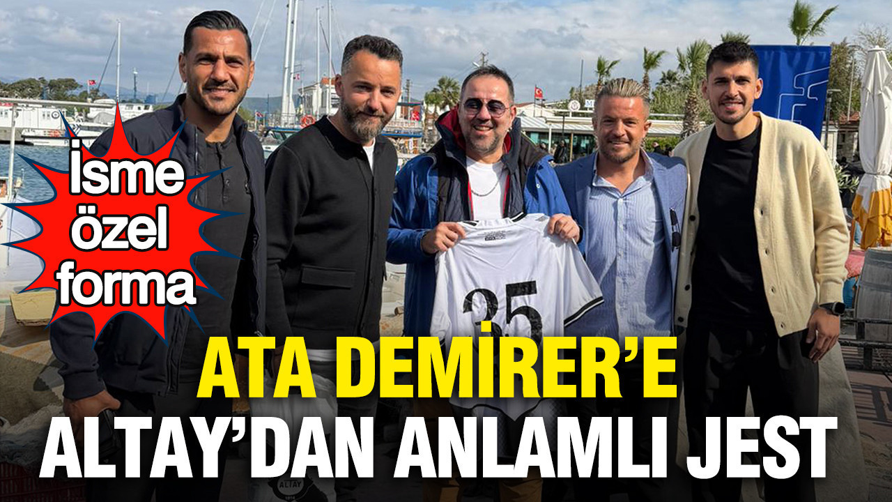 Ata Demirer’e Altay’dan anlamlı jest: İsme özel forma