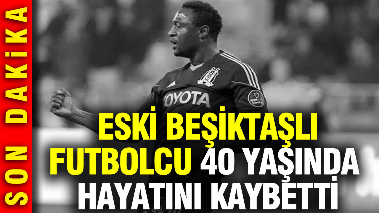 Beşiktaş'ın eski golcüsü Eneramo 40 yaşında hayatını kaybetti
