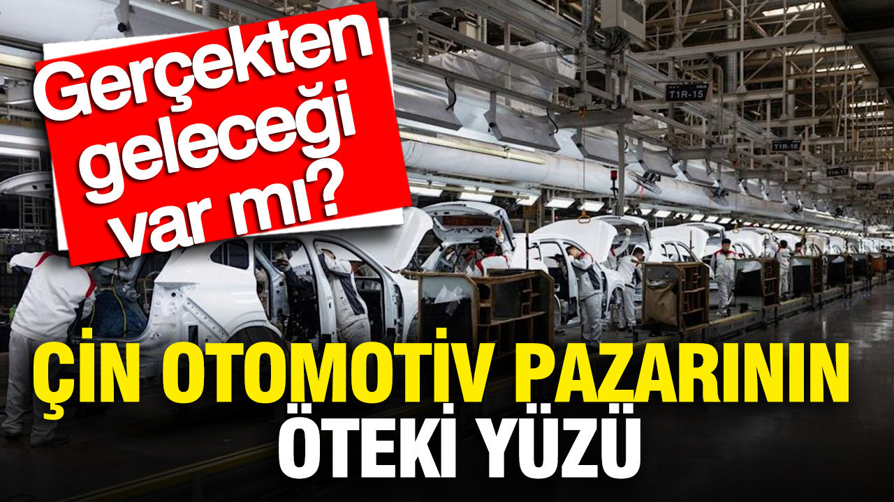 Çin otomotiv pazarının öteki yüzü: Gerçekten geleceği var mı?