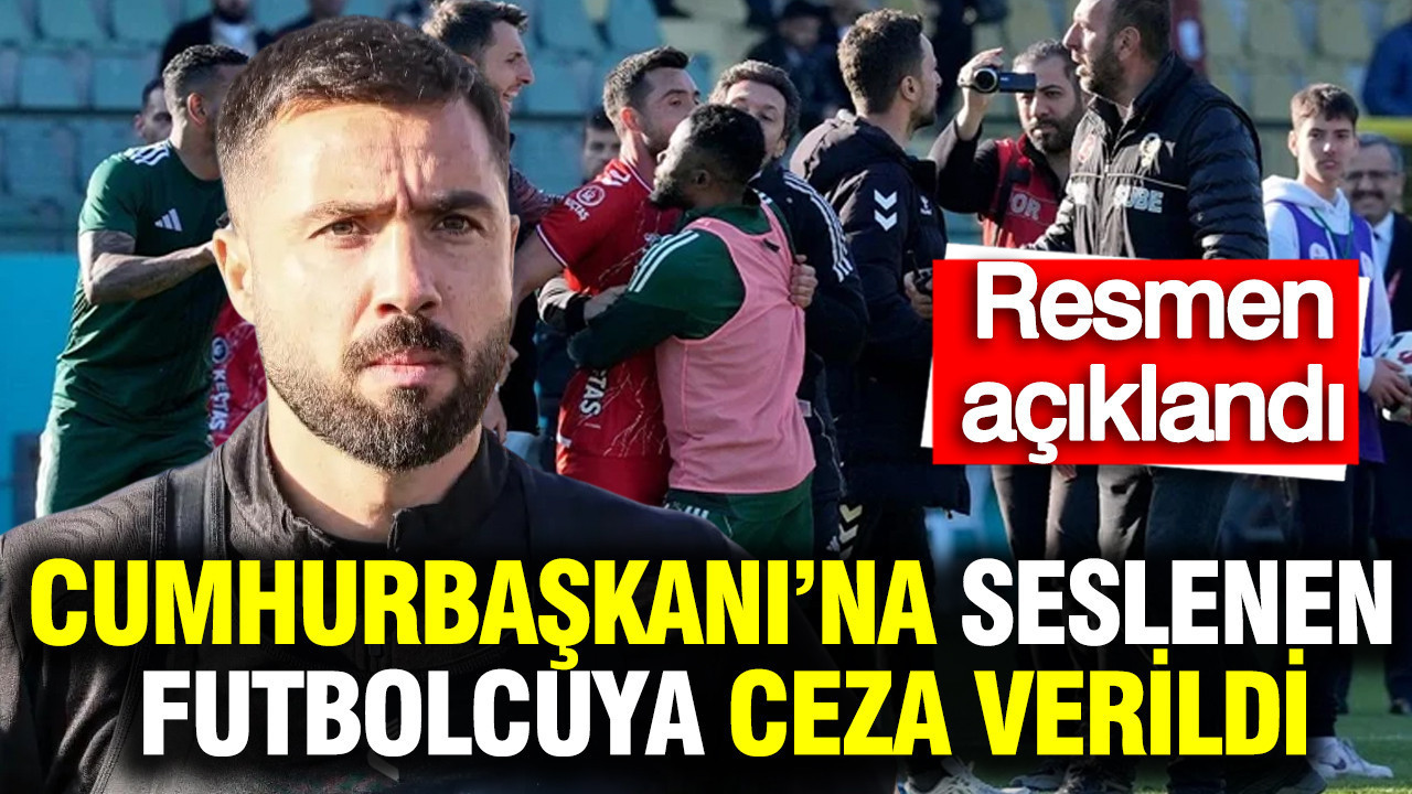 Cumhurbaşkanı’na seslenen futbolcuya ceza verildi: Resmen açıklandı