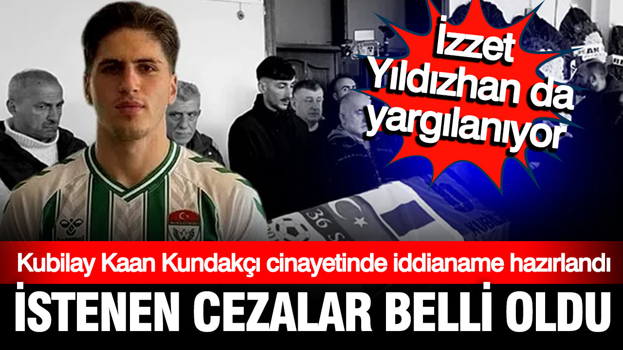 Kubilay Kaan Kundakçı cinayetinde iddianame tamamlandı: İşte istenen cezalar