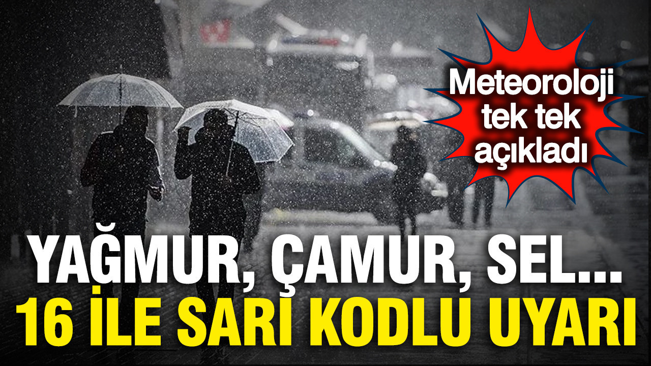 Meteoroloji'den 16 ile sarı kodlu uyarı: Yağmur, çamur, sel... Kış geri geldi