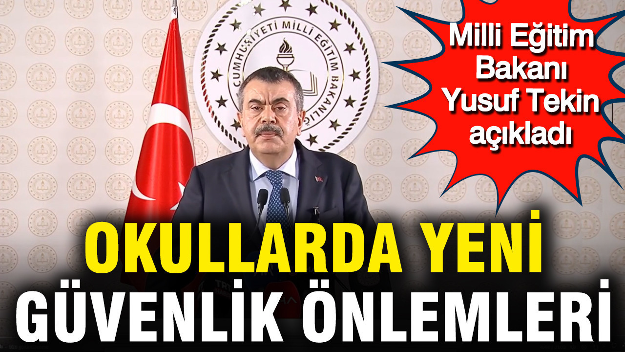 Milli Eğitim Bakanı Yusuf Tekin açıkladı: Okullarda yeni güvenlik önlemleri