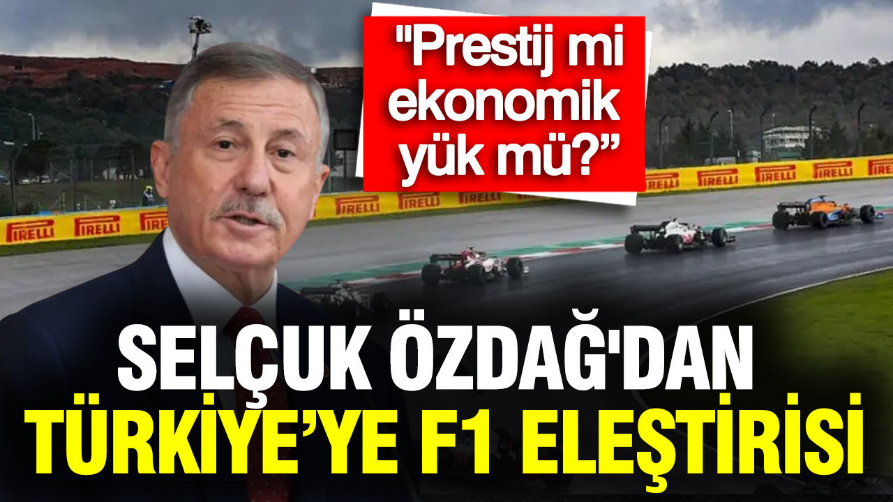 Selçuk Özdağ'dan Türkiye’ye F1 eleştirisi: "Prestij mi, ekonomik yük mü?”