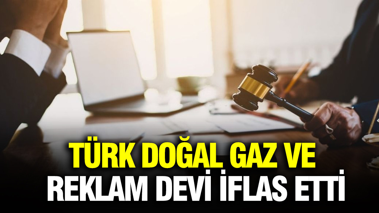 Türk doğal gaz ve reklam devi iflas etti