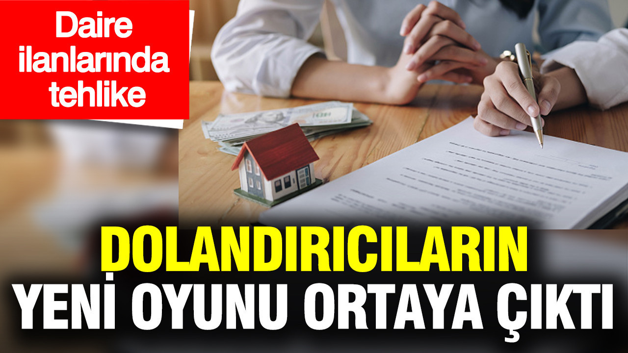 Ucuz ev tuzağı: Dolandırıcıların ipliği pazara çıktı