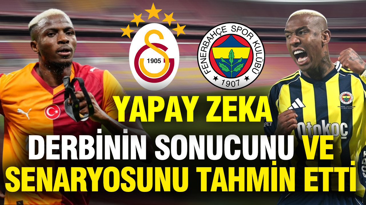 Yapay zeka Galatasaray-Fenerbahçe derbisinin sonucunu ve senaryosunu tahmin etti