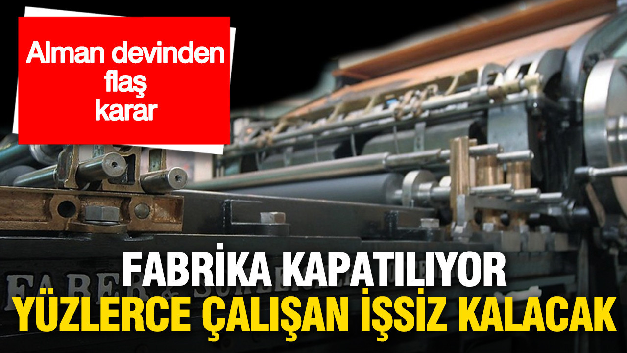 155 yıllık Alman devinden flaş karar: Fabrika kapatılıyor, yüzlerce çalışan işsiz kalacak