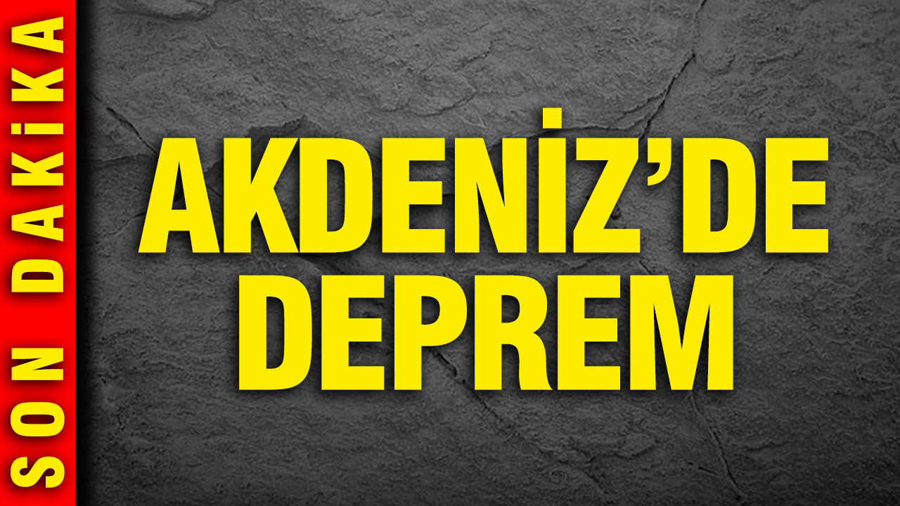 Akdeniz’de deprem