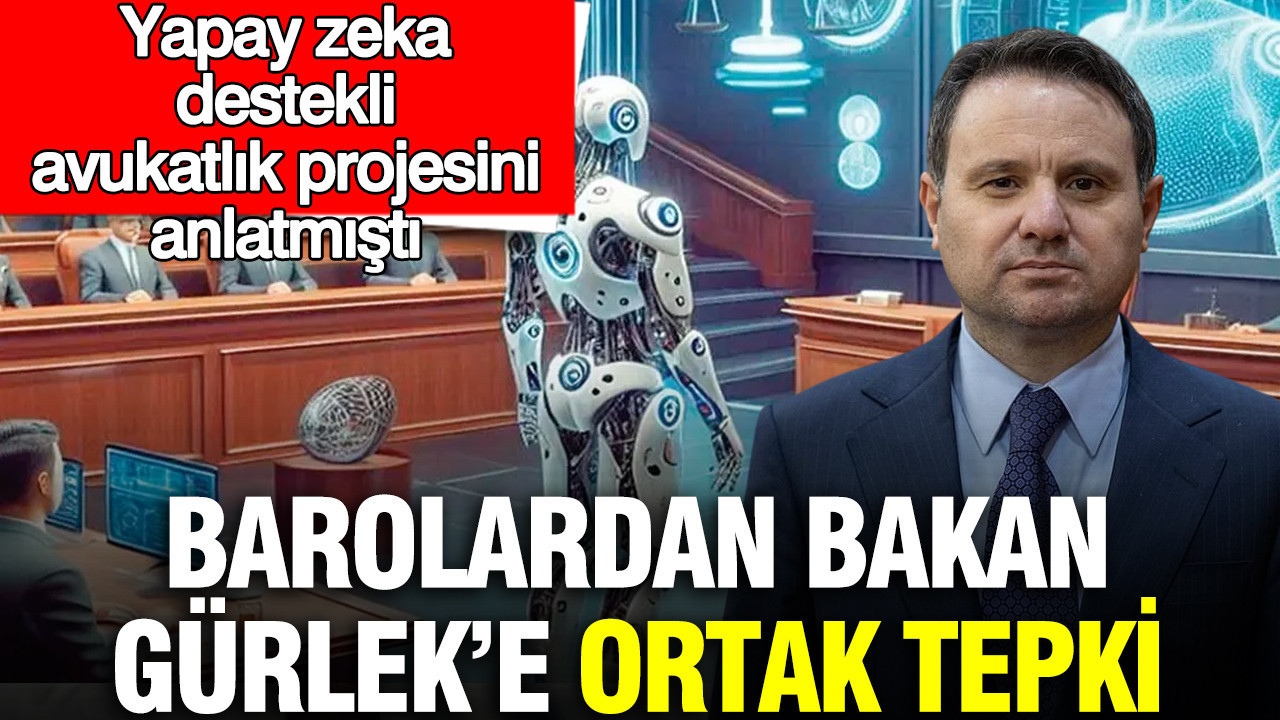 Barolardan Bakan Gürlek’e ortak tepki: Yapay zeka destekli avukatlık projesini anlatmıştı
