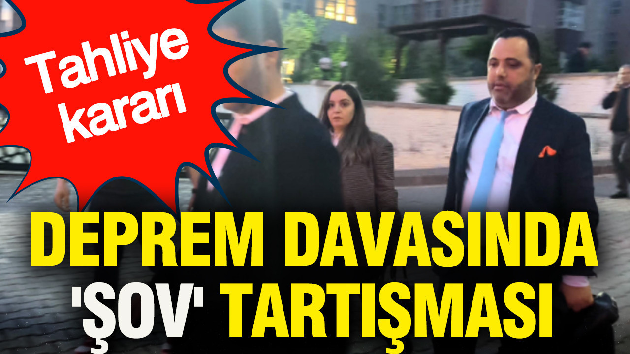 Deprem davasında 'şov' tartışması: 1 tahliye