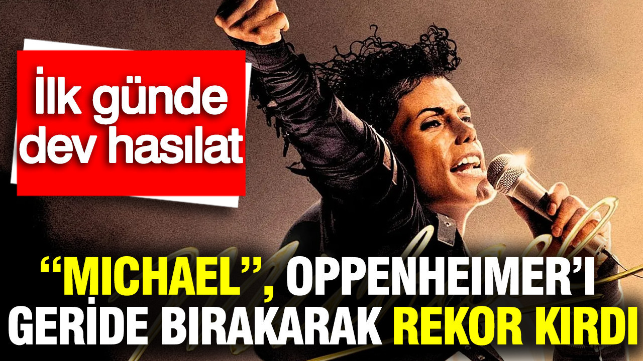 “Michael”, Oppenheimer’ı geride bırakarak rekor kırdı: İlk günden dev hasılat